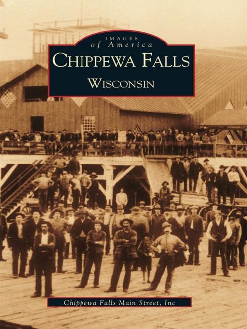 Cover of the book Chippewa Falls, Wisconsin by Chippewa Falls Main Street, Inc., Arcadia Publishing Inc.