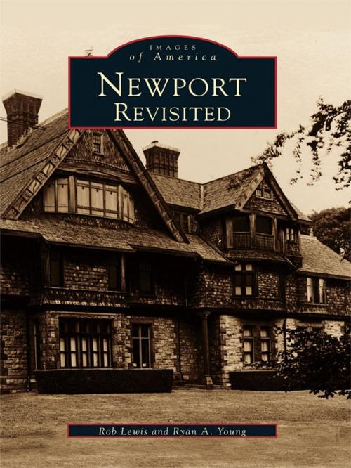Cover of the book Newport Revisited by Rob Lewis, Ryan A. Young, Arcadia Publishing Inc.