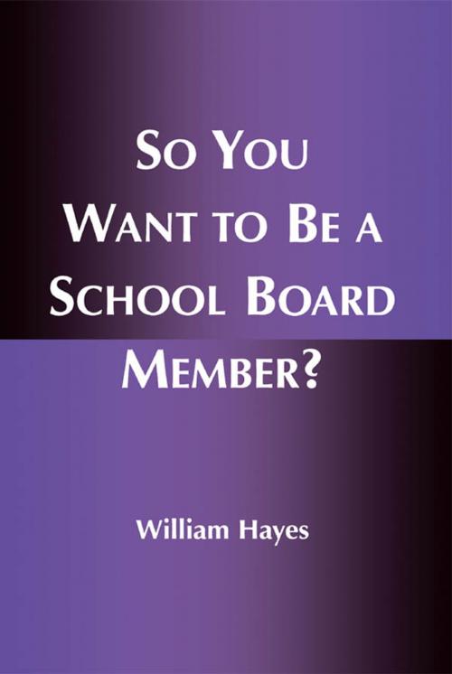 Cover of the book So You Want to Be a School Board Member? by William Hayes, R&L Education