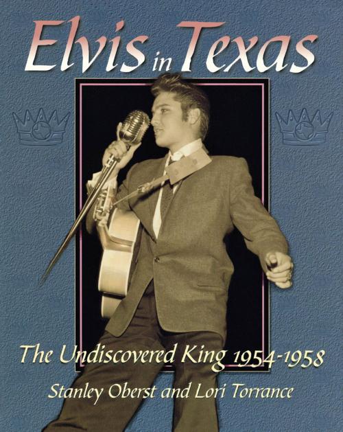 Cover of the book Elvis In Texas by Stanley Oberst, Lori Torrance, Taylor Trade Publishing