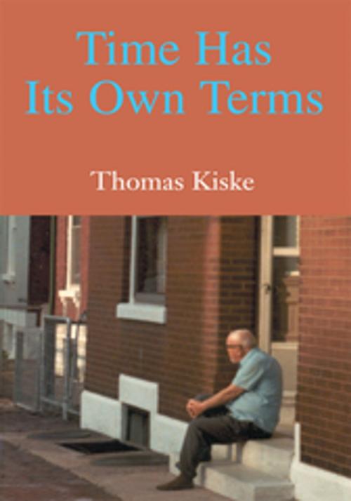 Cover of the book Time Has Its Own Terms by Thomas Kiske, Xlibris US