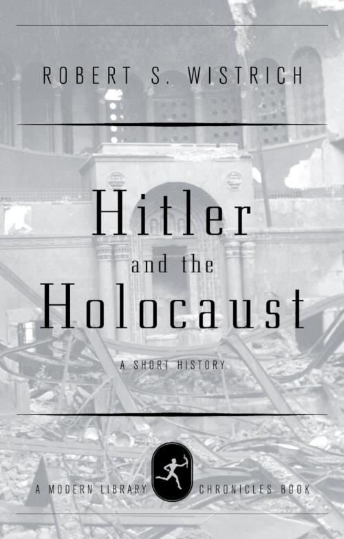 Cover of the book Hitler and the Holocaust by Robert S. Wistrich, Random House Publishing Group