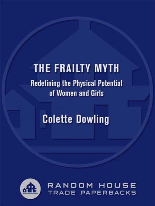 Cover of the book The Frailty Myth by Colette Dowling, Random House Publishing Group