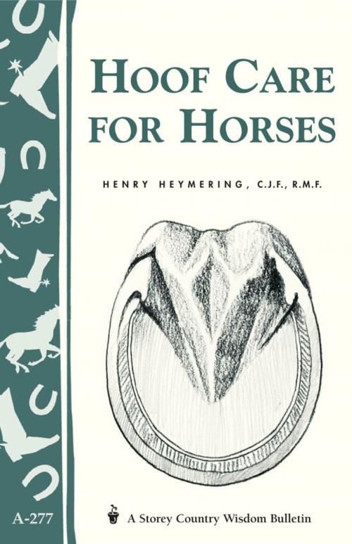 Cover of the book Hoof Care for Horses by Henry Heymering, C.J.F., R.M.F., Storey Publishing, LLC