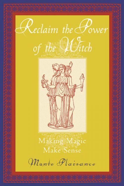 Cover of the book Reclaim The Power Of The Witch: Making Magic Make Sense by Monte Plaisance, Red Wheel Weiser