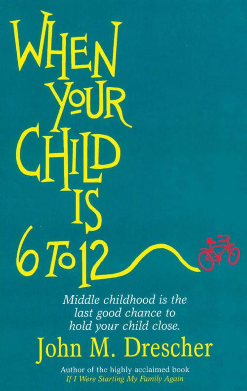 Cover of the book When your Child is 6 to 12 by John Drescher, Good Books