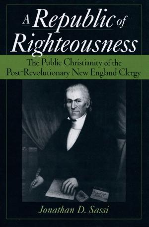 Cover of the book A Republic of Righteousness by Robert C. Solomon