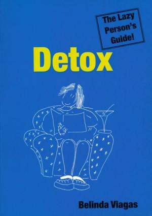Cover of the book Detox: The Lazy Person’s Guide! by Judith Hill