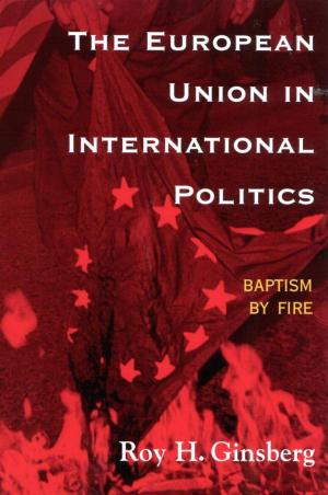 Cover of the book The European Union in International Politics by Barbara D. Culp