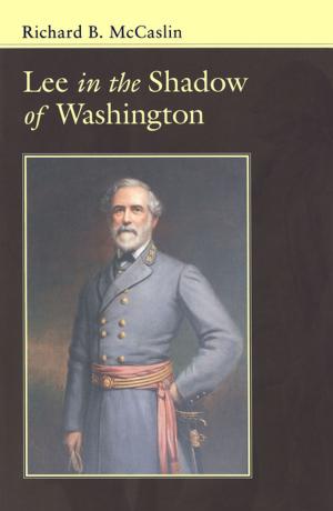 Cover of the book Lee In the Shadow of Washington by Michael L. Kurtz, Morgan D. Peoples