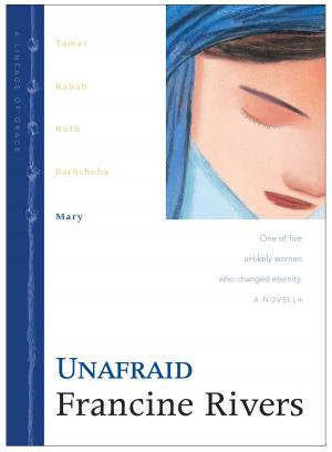 Cover of Unafraid by Francine Rivers, Tyndale House Publishers, Inc.
