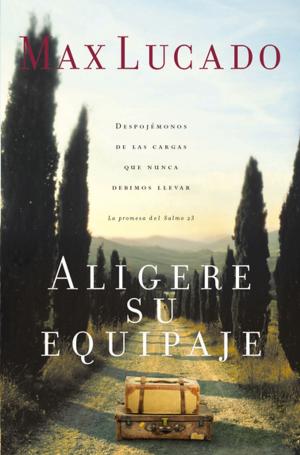 Cover of the book Aligere su equipaje by Max Lucado