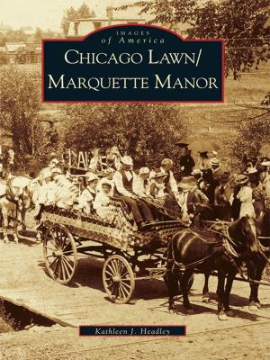 Cover of the book Chicago Lawn/Marquette Manor by Lois M. Stanley, Russell C. Shiveler Jr., Swedesboro-Woolwich Historical Society