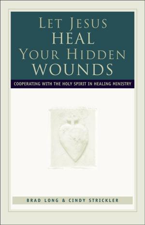 Cover of the book Let Jesus Heal Your Hidden Wounds by Leith Anderson