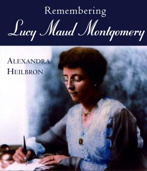 Cover of the book Remembering Lucy Maud Montgomery by Lionel and Patricia Fanthorpe
