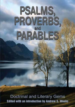 Cover of the book Psalms, Proverbs, and Parables by Richard Reil