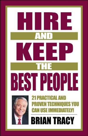 Cover of the book Hire and Keep the Best People by Don Hutson, George H. Lucas