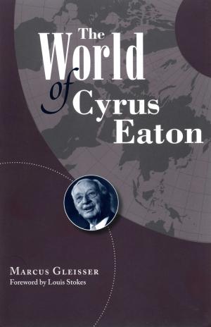 Cover of the book The World of Cyrus Eaton by Alex Fabrizio