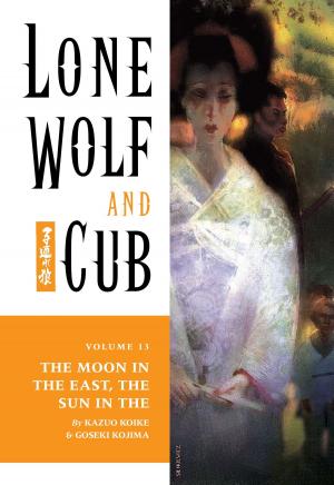 Cover of the book Lone Wolf and Cub Volume 13: The Moon in the East, The Sun in the West by Jennifer Bray-Weber