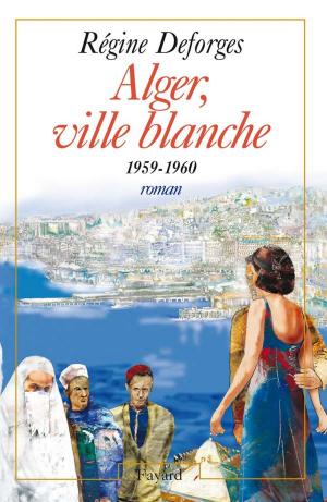 Cover of the book Alger, ville blanche (1959-1960) - Edition brochée by Régine Deforges
