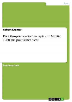 Cover of the book Die Olympischen Sommerspiele in Mexiko 1968 aus politischer Sicht by Benjamin Niklas Scher