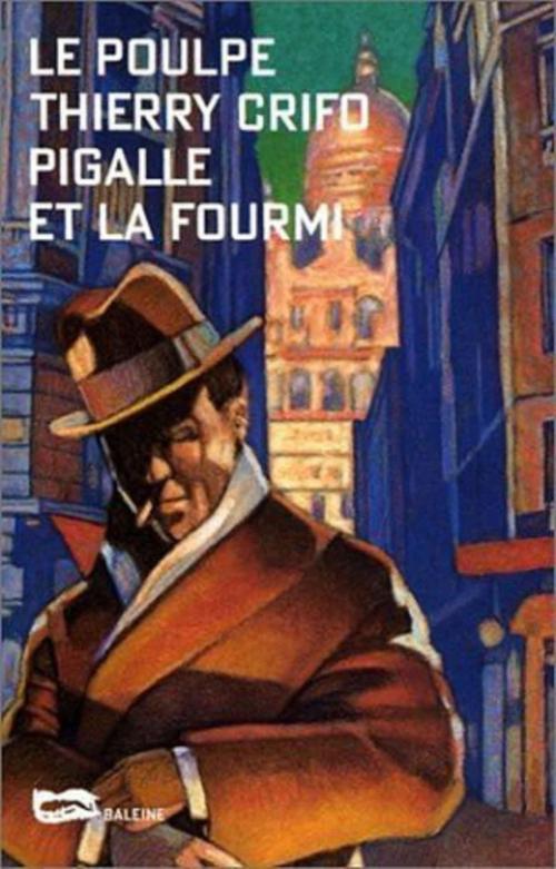 Cover of the book Pigalle et la fourmi by Thierry Crifo, Editions Baleine