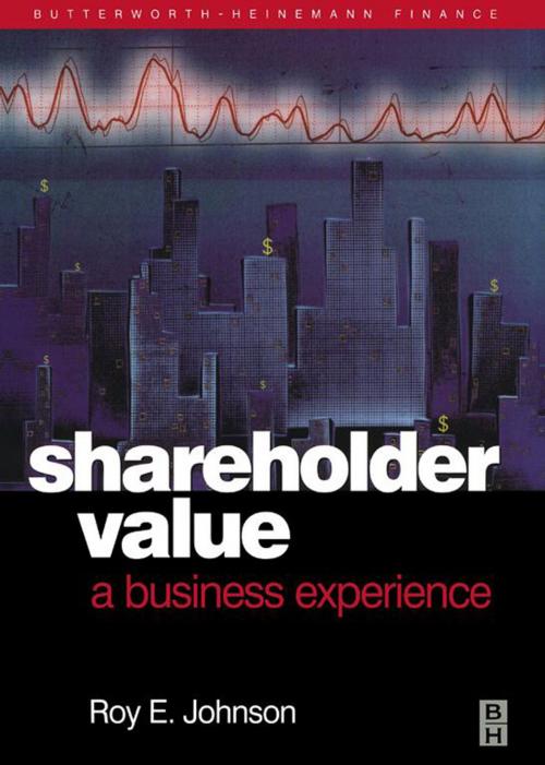 Cover of the book Shareholder Value - A Business Experience by RoyE. Johnson, BA, Upsala College;MBA, Rutgers University., Elsevier Science