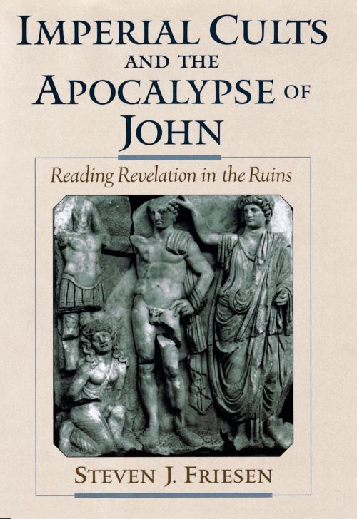 Cover of the book Imperial Cults and the Apocalypse of John by Steven J. Friesen, Oxford University Press