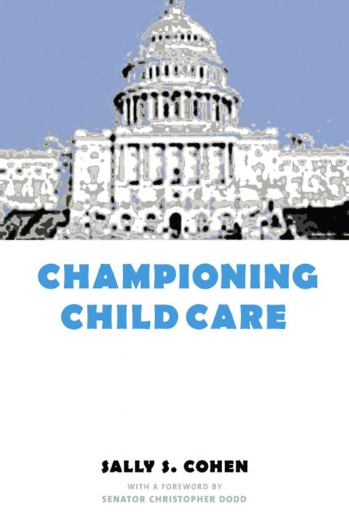 Cover of the book Championing Child Care by Sally Cohen, Columbia University Press