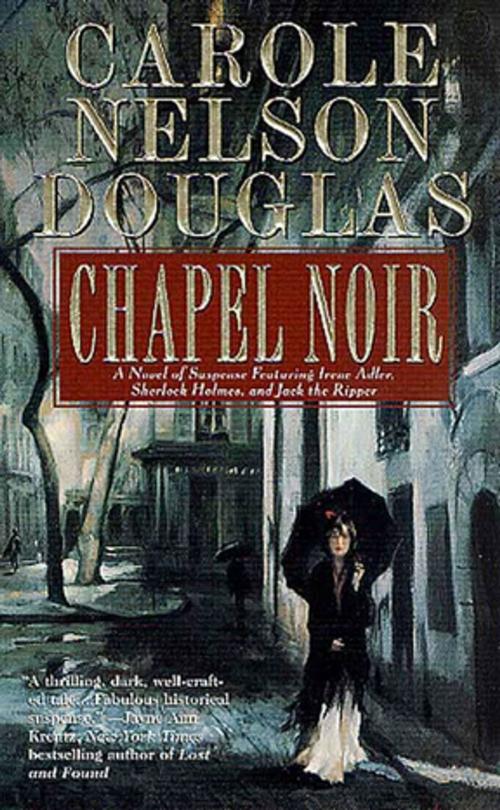 Cover of the book Chapel Noir by Carole Nelson Douglas, Tom Doherty Associates