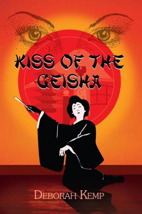 Cover of the book Kiss of the Geisha by Deborah Kemp, AuthorHouse