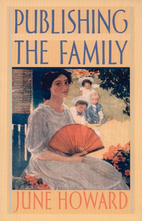 Cover of the book Publishing the Family by June Howard, Donald E. Pease, Duke University Press