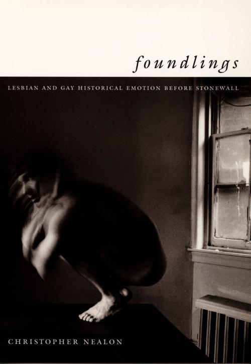 Cover of the book Foundlings by Christopher Nealon, Michèle Aina Barale, Jonathan Goldberg, Michael Moon, Eve  Kosofsky Sedgwick, Duke University Press