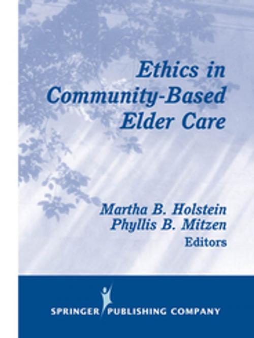 Cover of the book Ethics in Community-Based Elder Care by Martha B. Holstein, PhD, Springer Publishing Company