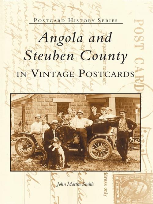 Cover of the book Angola and Steuben County in Vintage Postcards by John Martin Smith, Arcadia Publishing Inc.