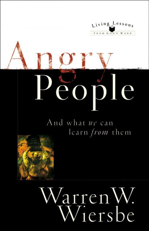Cover of the book Angry People (Living Lessons from God’s Word) by Warren W. Wiersbe, Baker Publishing Group