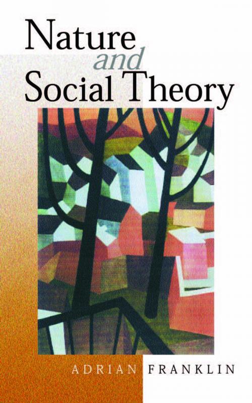 Cover of the book Nature and Social Theory by Alex Franklin, SAGE Publications