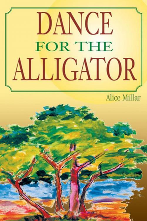 Cover of the book Dance for the Alligator by Alice Millar, Xlibris US