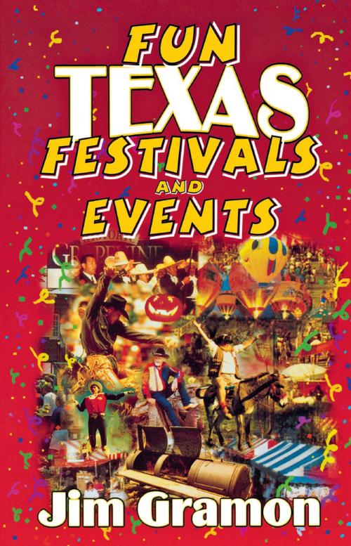 Cover of the book Fun Texas Festivals and Events by Jim Gramon, Taylor Trade Publishing