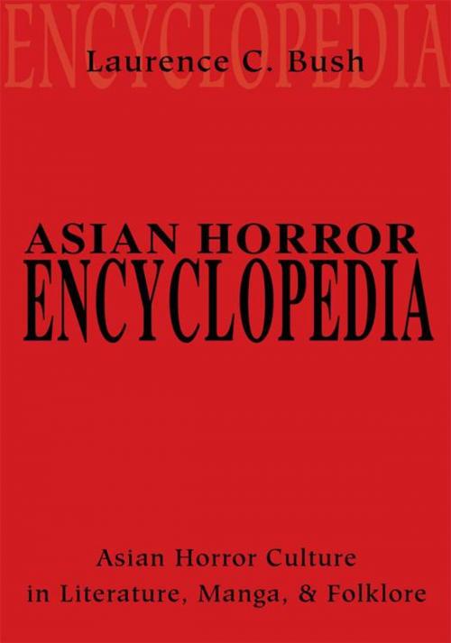 Cover of the book Asian Horror Encyclopedia by Laurence C. Bush, iUniverse