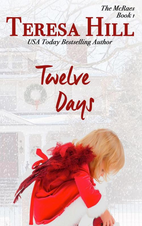 Cover of the book Twelve Days (The McRaes Series, Book 1 - Sam & Rachel) by Teresa Hill, Teresa Hill