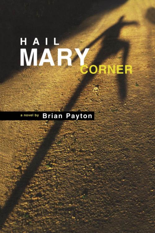 Cover of the book Hail Mary Corner by Brian Payton, Dundurn