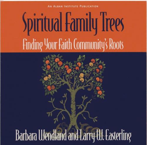 Cover of the book Spiritual Family Trees by Barbara Wendland, Larry W. Easterling, Rowman & Littlefield Publishers