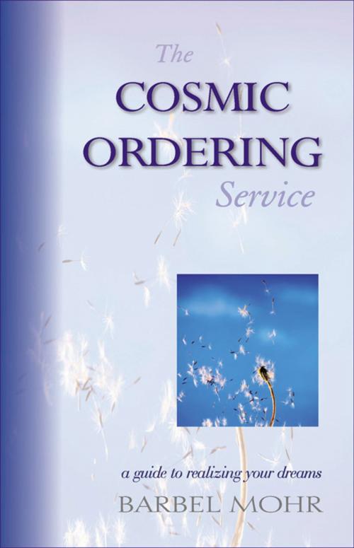 Cover of the book The Cosmic Ordering Service by Mohr, Barbel, Hampton Roads Publishing
