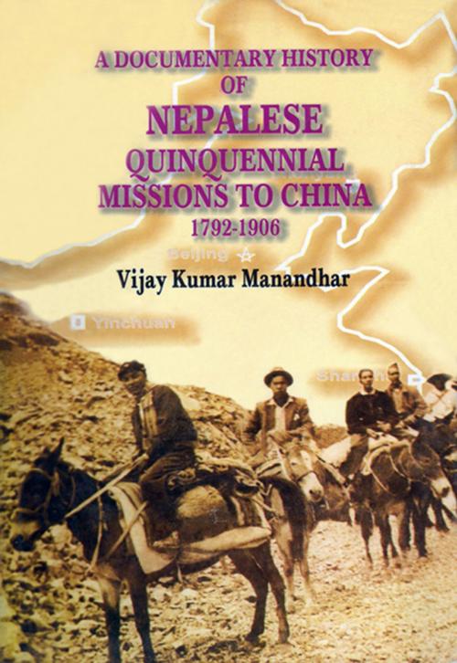 Cover of the book A Documentary History of Nepalese Quinquennial Missions to China by Vijay Kumar Manandhar, Adroit Publishers