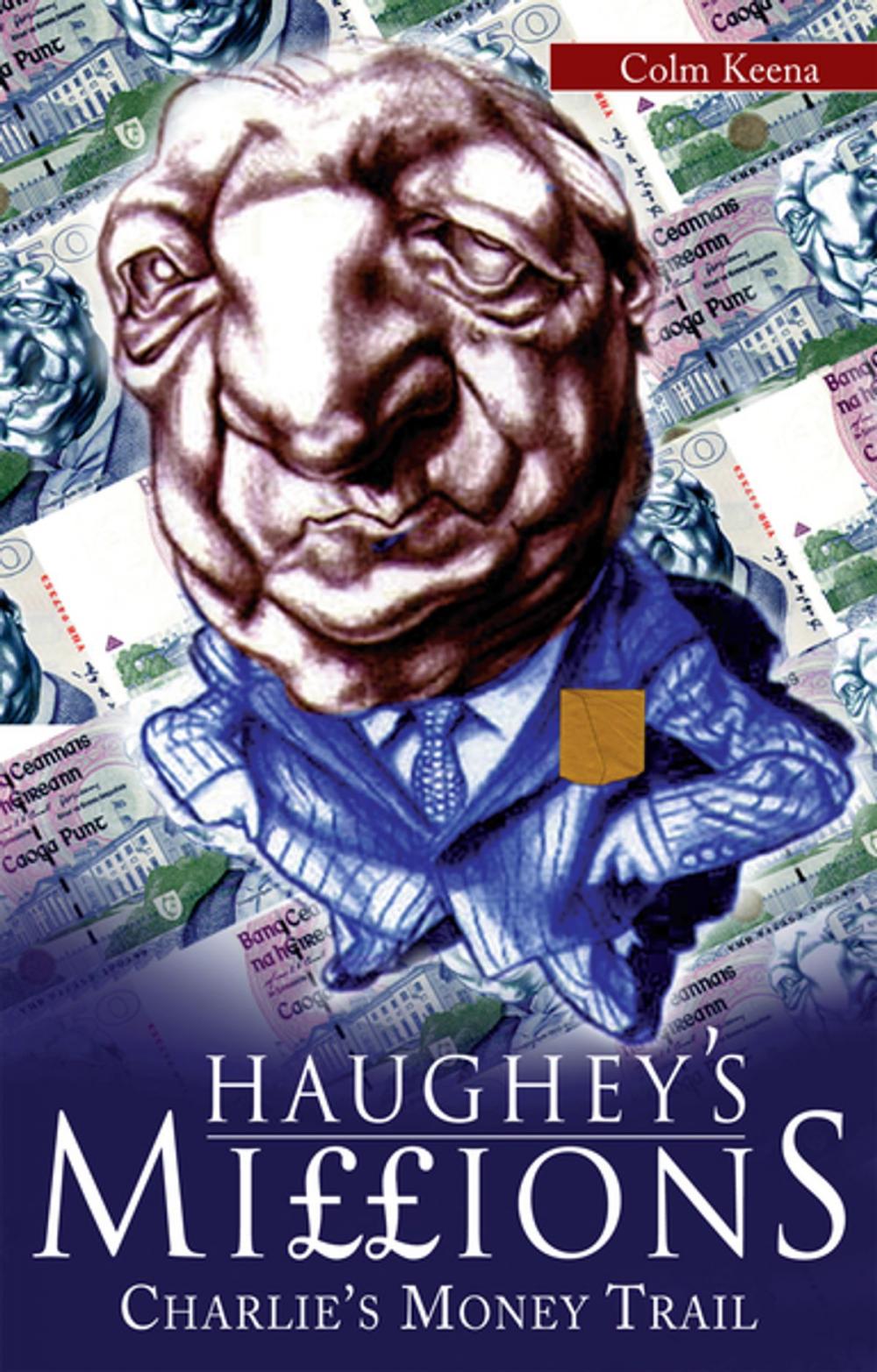 Big bigCover of Haughey’s Millions – On the Trail of Charlie’s Money