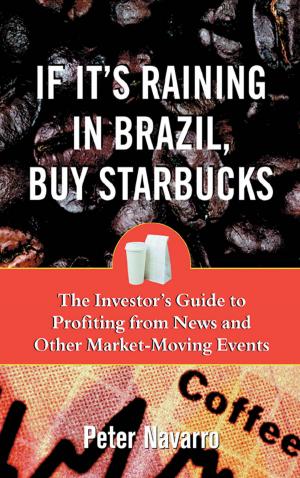 Cover of the book If It's Raining in Brazil, Buy Starbucks by Robert J. Calvin