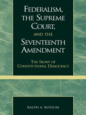 Cover of the book Federalism, the Supreme Court, and the Seventeenth Amendment by Ethan Greenberg