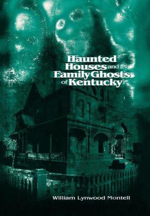 Cover of the book Haunted Houses and Family Ghosts of Kentucky by Stephen Ebanks