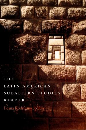 Cover of the book The Latin American Subaltern Studies Reader by Kali N. Gross, Julia Adams, George Steinmetz